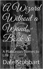 A Wizard Without a Wand - Book 8: A Plantasian Comes to Life