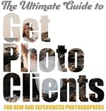 The Ultimate Guide to Get Photo Clients