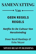 Samenvatting Van Geen Regels Regels Door Reed Hastings & Erin Meyer Netflix En De Cultuur Van Heruitvinding