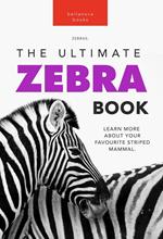 Zebras: The Ultimate Zebra Book