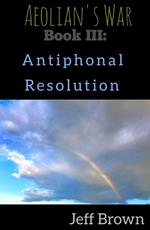 Book III: Antiphonal Resolution
