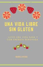 Una vida libre sin Gluten