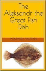 The Aleksandr the Great Fish Dish