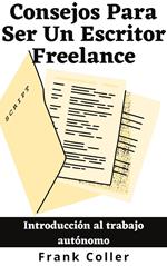 Consejos Para Ser Un Escritor Freelance: Introducción al trabajo autónomo