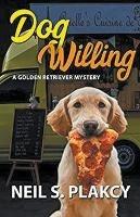 Dog Willing: A Golden Retriever Mystery (Golden Retriever Mysteries Book 12)