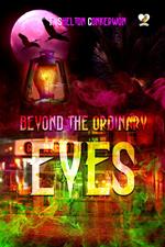 Beyond the Ordinary Eyes