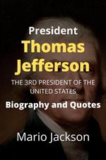 President Thomas Jefferson: The 3rd President of the United States (Biography and Quotes)