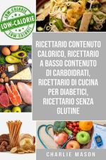 Ricettario Contenuto Calorico, Ricettario A Basso Contenuto Di Carboidrati, Ricettario Di Cucina Per Diabetici, Ricettario Senza Glutine