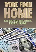 Work From Home Make Money From Online Business, Passive Income