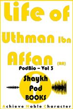 Life of Uthman Ibn Affan (RA)