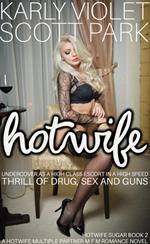 Hotwife Undercover As A High Class Escort In A High Speed Thrill Of Drug, Sex And Guns - A Hotwife Multiple Partner M F M Romance Novel