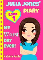 Julia Jones - My Worst Day Ever! - Book 1