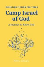 Camp Israel of God: A Journey to Know God