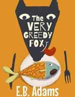 The Very Greedy Fox