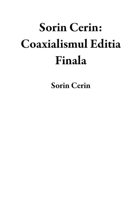 Sorin Cerin: Coaxialismul Editia Finala