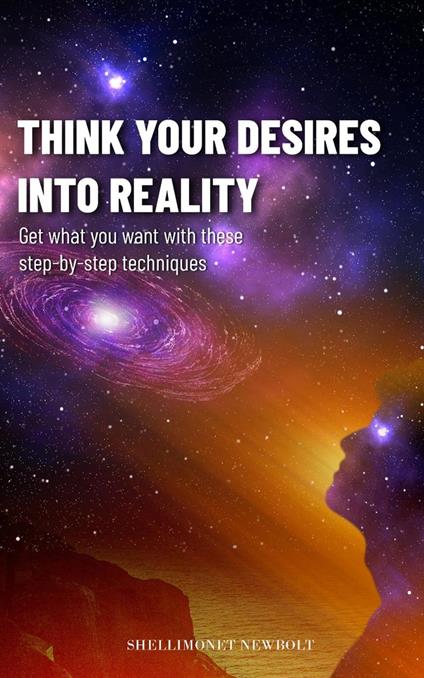 Think Your Desires Into Reality