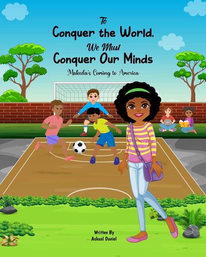 To Conquer the World We Must Conquer Our Minds: Makeda's Coming to America