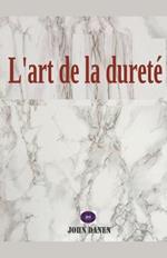 L'art de la durete