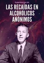 Las Recaídas en Alcohólicos Anónimos