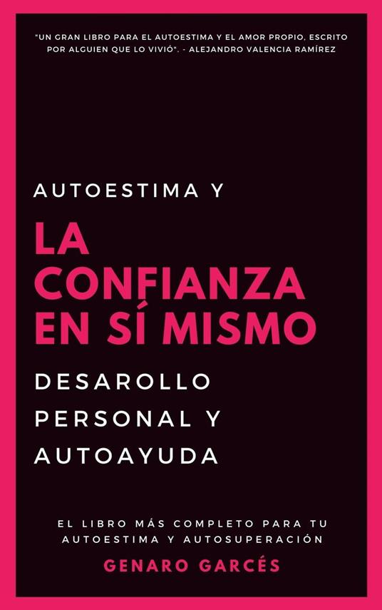 Austoestima y la Confianza en sí mismo: Desarollo personal y autoayuda.