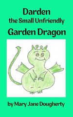 Darden the Small Unfriendly Garden Dragon