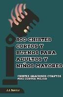 800 chistes cortos y buenos para adultos y ninos mayores