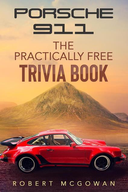 Porsche 911: The Practically Free Trivia Book