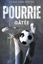 Pourrie gatee