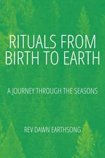 From Birth To Earth: Rituals for All Seasons