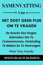 Samenvatting Van Het Doet Geen Pijn Om Te Vragen Door Trey Gowdy De Kracht Van Vragen Gebruiken Om Te Communiceren, Verbinding Te Maken En Te Overtuigen