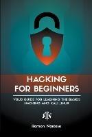 Hacking for Beginners: Your Guide for Learning the Basics - Hacking and Kali Linux