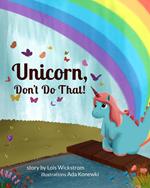 Unicorn, Don't Do That!