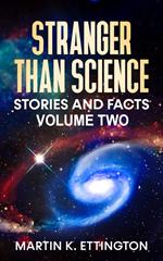 : Stranger Than Science Stories and Facts-Volume Two
