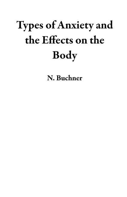 Types of Anxiety and the Effects on the Body