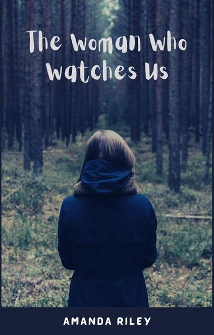 The Woman Who Watches Us