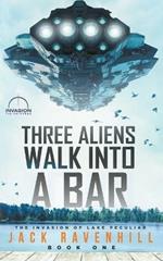 Three Aliens Walk Into A Bar