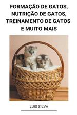 Formacao de Gatos, Nutricao de Gatos, Treinamento de Gatos e muito mais