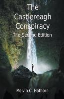 The Castlereagh Conspiracy: The Second Edition