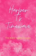 Harper T's Timewave: The Black Suited Scorpio