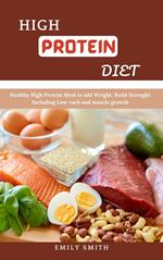 High Protein Diet Healthy High Protein Meal to add Weight, Build Strength Including Low-Carb and Muscle Growth