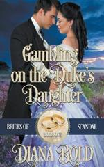 Gambling on the Duke's Daughter