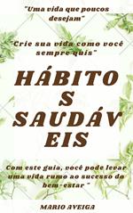 Hábitos saudáveis & Com este guia, você pode levar uma vida rumo ao sucesso do bem-estar 