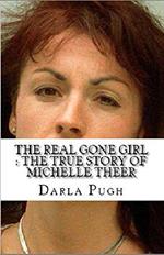 The Real Gone Girl : The True Story of Michelle Theer