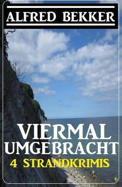 Viermal umgebracht: 4 Strandkrimis