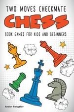 Two Moves Checkmate Chess Book Games for Kids and Beginners