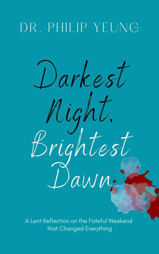 Darkest Night, Brightest Dawn: A Lent Reflection