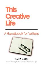 This Creative Life: A Handbook for Writers