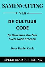 Samenvatting Van De Cultuur code Door Daniel Coyle De Geheimen Van Zeer Succesvolle Groepen