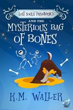 Lost Souls ParaAgency and the Mysterious Bag of Bones