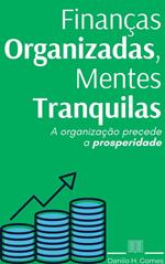 Finanças Organizadas, Mentes Tranquilas: A organização precede a prosperidade